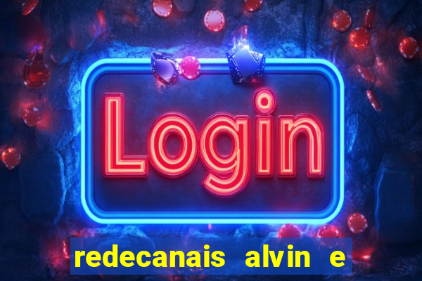 redecanais alvin e os esquilos